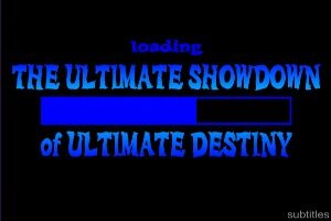 The-Ultimate-Showdown-Of-Ultimate-Destiny